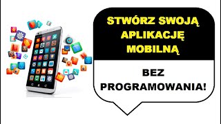 Jak stworzyć aplikacje mobilną bez programowania [upl. by Kaila]