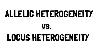 Allelic vs Locus Heterogeneity [upl. by Ocram]