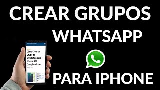 Cómo Crear un Grupo de WhatsApp en iPhone [upl. by Barcot343]