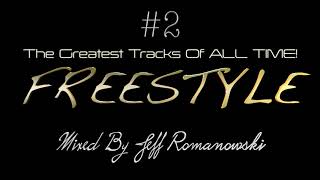 2 The Greatest FREESTYLE Records of ALL TIMEMixed By Jeff Romanowski 2020 [upl. by Aimahs]