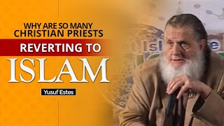 Why Are So Many Christian Priests Reverting to Islam  Yusuf Estes [upl. by Eglanteen381]