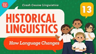 Language Change and Historical Linguistics Crash Course Linguistics 13 [upl. by Yager]