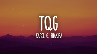 KAROL G Shakira  TQG LetraLyrics [upl. by Eeryt]