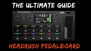 The Ultimate Guide to the Headrush Pedalboard [upl. by Aeki185]