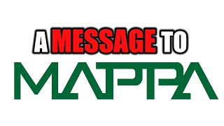 A Message To MAPPA [upl. by Airad192]