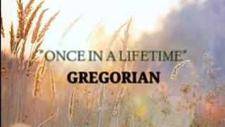 ONCE IN A LIFETIME  GREGORIAN LYRICS [upl. by Fenny]