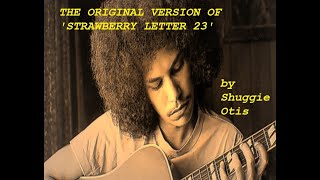 THE ORIGINAL VERSION OF STRAWBERRY LETTER 23 by Shuggie Otis HQ amp BIOGRAPHY BEST VERSION [upl. by Aleyam]