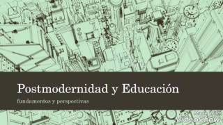 Postmodernidad y Educación [upl. by Pendergast11]