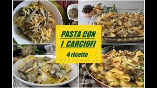 PASTA CON I CARCIOFI 4 ricette [upl. by Kemeny]