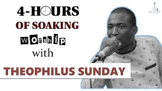 4 HOURS  OF SOAKING amp RELAXING WORSHIP and PRAYER WITH THEOPHILUS SUNDAY [upl. by Anitnatsnoc]