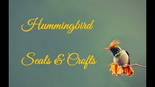 Hummingbird  Seals amp Crofts With lyrics [upl. by Elleiad234]