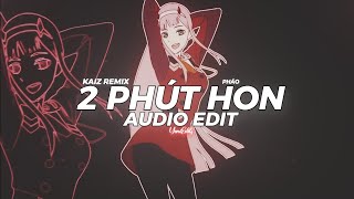 2 phút hon kaiz remix  pháo edit audio [upl. by Esiocnarf]