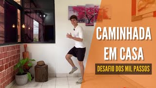 CAMINHADA EM CASA Desafio dos mil passos [upl. by Barram654]