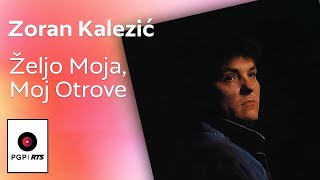 Zoran Kalezić  Željo moja moj otrove  Audio 1990 HD [upl. by Shipley]