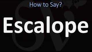 How to Pronounce Escalope CORRECTLY [upl. by Ainomar]