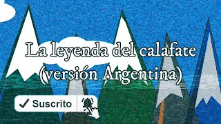 La leyenda del Calafate versión Argentina [upl. by Aerdnna]