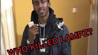 Who Really Killed Lampz  UK DRILL [upl. by Clorinda775]