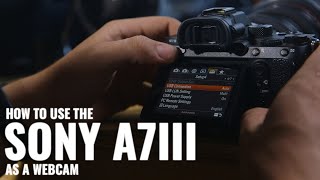 How to use the Sony A7III as a Webcam Imaging Edge Webcam [upl. by Eetnahc]