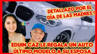 EDUIN CAZ LE REGALA A SU ESPOSA UN AUTO DE LUJO POR EL DIA DE LAS MADRESNOTICIAS DE LA RED [upl. by Campy]