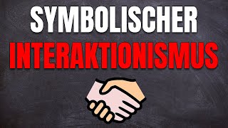 Symbolischer Interaktionismus Menschliches Handeln Soziologisch erklärt Blumer amp Mead [upl. by Ellary594]