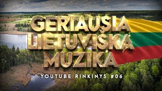 Geriausia Lietuviška Muzika 06  Lietuviškos Muzikos Rinkinys  Top Dainos [upl. by Anitirhc]