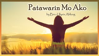 🙏PATAWARIN MO AKO by Bro Ulysis Ablang with Lyrics 🙏 PATAWAD PANGINOON [upl. by Lamrej758]