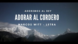 ADORAR AL CORDERO DE GLORIA MARCOS WITT  LETRA  2021 [upl. by Aneret723]