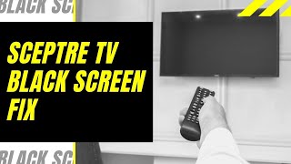 Sceptre TV Black Screen Fix  Try This [upl. by Undry302]