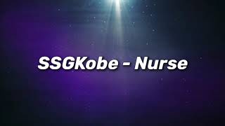 SSGKobe  Nurse Lyrics Video [upl. by Ailiec]