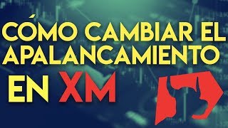 Cómo cambiar el APALANCAMIENTO en XM  Broker XM principiantes [upl. by Wj]