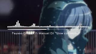 Lento violento 2018  Payaso DJ RMX ft Manuel DJ  Slow con estilo [upl. by Annetta]