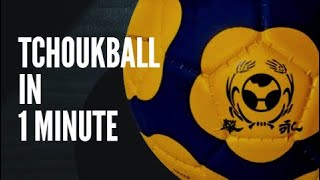 TCHOUKBALL IN 1 MINUTE [upl. by Yewed]