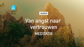 Van Angst Naar Vertrouwen  Geleide Meditatie [upl. by Dane]