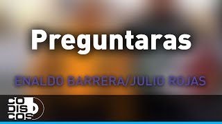 Preguntarás Enaldo Barrera Y Julio Rojas  Audio [upl. by Borroff822]