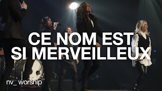 Ce nom est si merveilleux  NV Worship [upl. by Greeson]