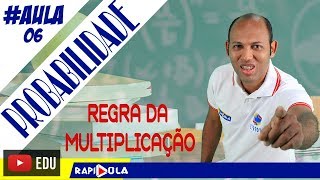 PROBABILIDADE DA MULTIPLICAÇÃO  AULA 6 [upl. by Nynnahs935]