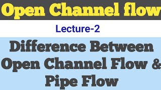 Difference between Open channel Flow and Pipes Flow  Open channel flow  Hydraulics  Fluid mech [upl. by Euqinehs]