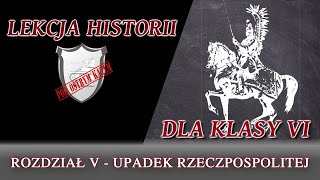 Upadek Rzeczpospolitej  Rozdział VKlasa 6  Lekcje historii pod ostrym kątem [upl. by Anrim]