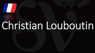 How to Pronounce Christian Louboutin CORRECTLY French Luxury Brand Pronunciation [upl. by Doe]