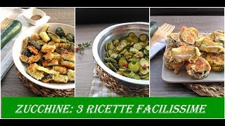 Zucchine 3 ricette facilissime [upl. by Fusuy192]