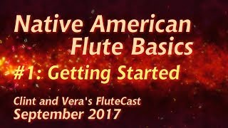 Native American Flute Basics 1 Getting Started [upl. by Estrella749]