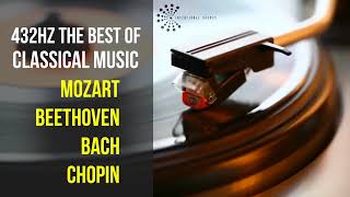 Best Classical Music 432Hz 》Mozart • Beethoven • Bach • Chopin 》Piano Violin amp Orchestral [upl. by Haleehs]