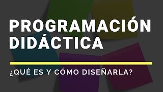 ¿Qué es una PROGRAMACIÓN DIDÁCTICA [upl. by Yssirhc265]