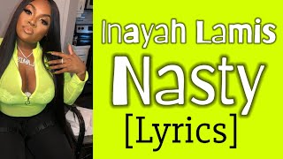 Inayah Lamis  Nasty Official Lyrics [upl. by Noswal]