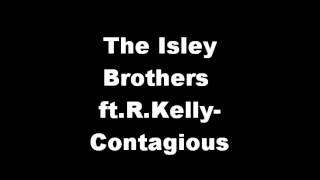 The Isley Brothers ftRKellyContagious [upl. by Anwahsad]