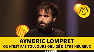 Aymeric Lompret  On nest pas toujours obligé d’être heureux [upl. by Namwob]