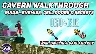 Dead Cells  Cavern Walkthrough Guide  Enemies Cell Doors amp Secrets War Javelin amp Garland Key [upl. by Kari]