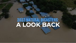 2022 Natural Disasters A Look Back [upl. by Llerrahs]