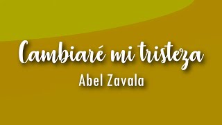 Cambiaré Mi Tristeza Letra  Abel Zavala [upl. by Christine]