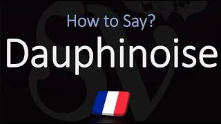 How to Pronounce Dauphinoise CORRECTLY [upl. by Ldnek]